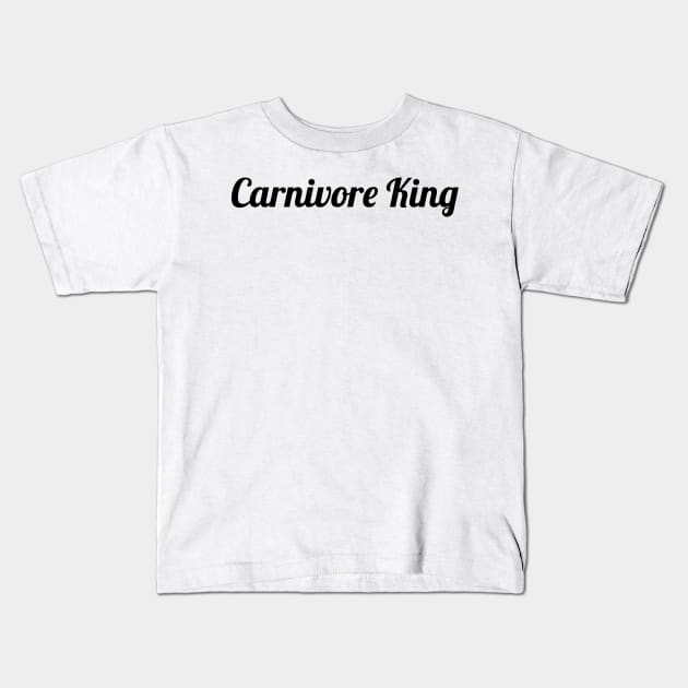 Carnivore King, Carnivore diet slogan T-shirt, for meat and steak lovers, keto friendly Kids T-Shirt by PrimusClothing